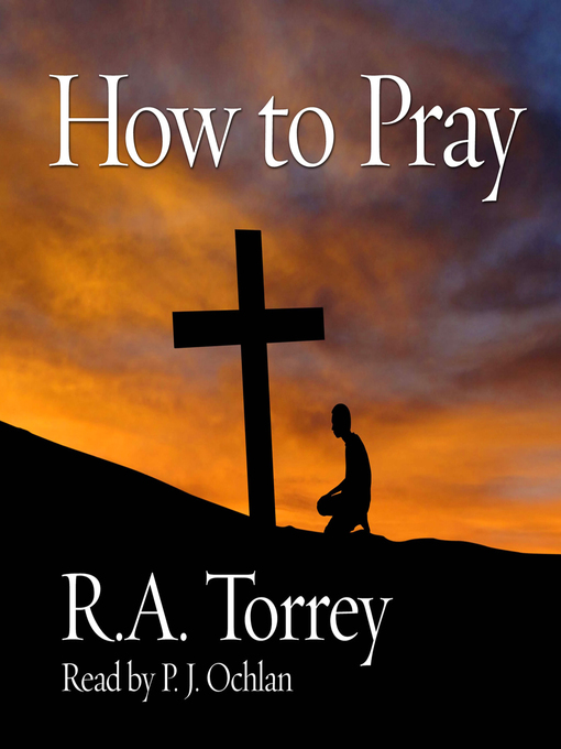 Title details for How to Pray by R. A. Torrey - Available